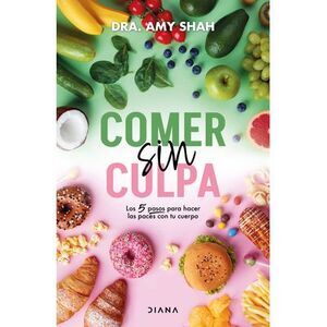Comer Sin Culpa: Los 5 Pasos Para Hacer Las Pases Con Tu Cuerpo / I'm So Effing